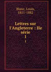 Lettres sur l`Angleterre : IIe srie. 1