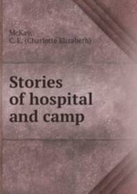Stories of hospital and camp