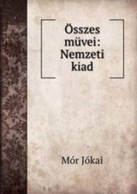 Osszes muvei: Nemzeti kiad