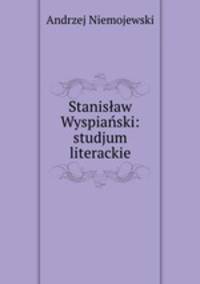 Stanislaw Wyspianski: studjum literackie