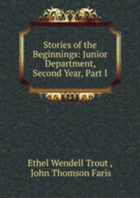 Stories of the Beginnings: Junior Department, Second Year, Part I