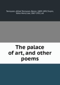 The palace of art, and other poems