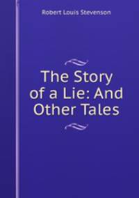 The Story of a Lie: And Other Tales