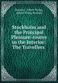Stockholm and the Principal Pleasure-routes in the Interior: The Travellers .