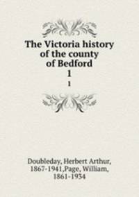 The Victoria history of the county of Bedford. 1