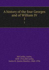 A history of the four Georges and of William IV. 1