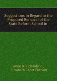 Suggestions in Regard to the Proposed Removal of the State Reform School in .