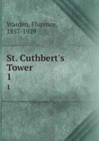 St. Cuthbert`s Tower. 1