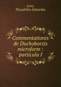 Commentationis de Duchoborzis microform : particula I