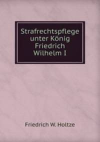 Strafrechtspflege unter Konig Friedrich Wilhelm I.