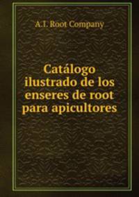 Catalogo ilustrado de los enseres de root para apicultores