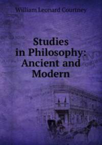 Studies in Philosophy: Ancient and Modern