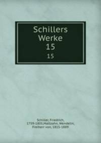 Schillers Werke. 15