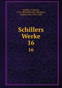 Schillers Werke. 16