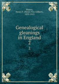 Genealogical gleanings in England. 2