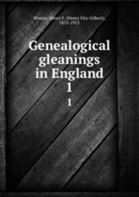 Genealogical gleanings in England. 1