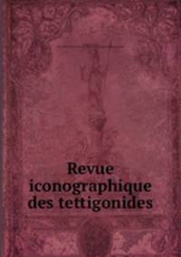 Revue iconographique des tettigonides