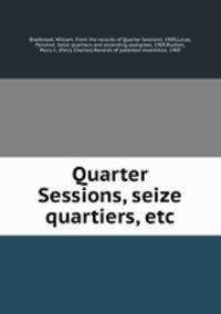 Quarter Sessions, seize quartiers, etc