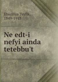 Ne edt-i nefyi ainda tetebbu