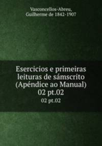 Esercicios e primeiras leituras de smscrito (Apndice ao Manual). 02 pt.02
