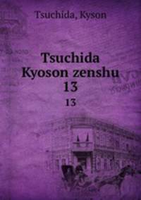 Tsuchida Kyoson zenshu. 13