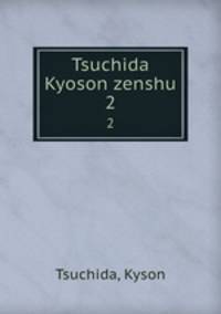 Tsuchida Kyoson zenshu. 2