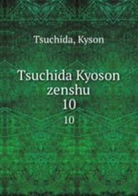 Tsuchida Kyoson zenshu. 10