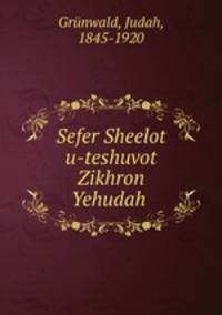 Sefer Sheelot u-teshuvot Zikhron Yehudah .