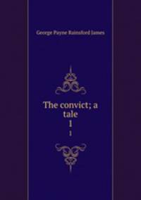 The convict; a tale. 1