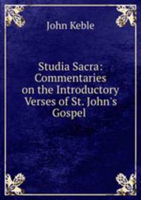 Studia Sacra: Commentaries on the Introductory Verses of St. John