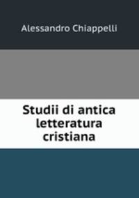 Studii di antica letteratura cristiana