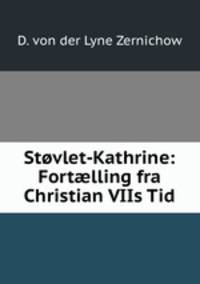 Stovlet-Kathrine: Fort?lling fra Christian VIIs Tid