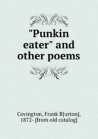 "Punkin eater" and other poems