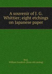 A souvenir of J. G. Whittier; eight etchings on Japanese paper