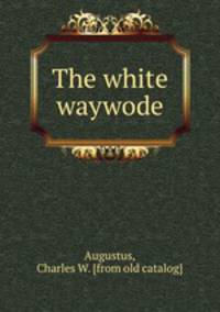 The white waywode