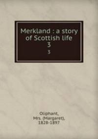 Merkland : a story of Scottish life. 3