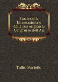 Storia della Internazionale dalla sua origine al Congresso dell