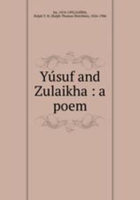 Yusuf and Zulaikha : a poem
