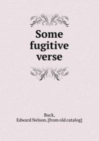 Some fugitive verse