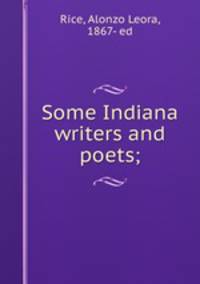 Some Indiana writers and poets;