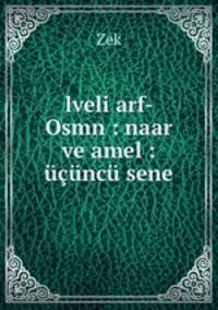 lveli arf- Osmn : naar ve amel : ucuncu sene