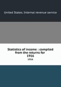 Statistics of income : compiled from the returns for .. 1916