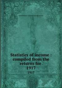 Statistics of income : compiled from the returns for .. 1917