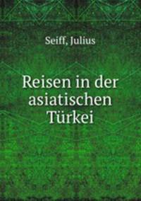Reisen in der asiatischen Turkei