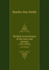 Shelled invertebrates of the past and present. v.10 (1931)