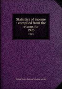 Statistics of income : compiled from the returns for .. 1925