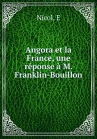 Angora et la France, une reponse a M. Franklin-Bouillon