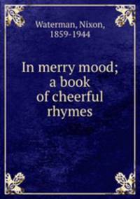 In merry mood; a book of cheerful rhymes