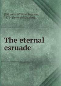 The eternal esruade