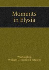 Moments in Elysia